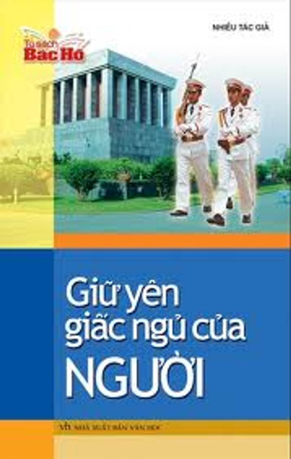 Cuốn sách "Giữ yên giấc ngủ của Người" - Nxb. Văn học, 2010.